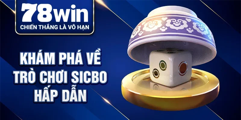Khám phá về trò chơi Sicbo hấp dẫn