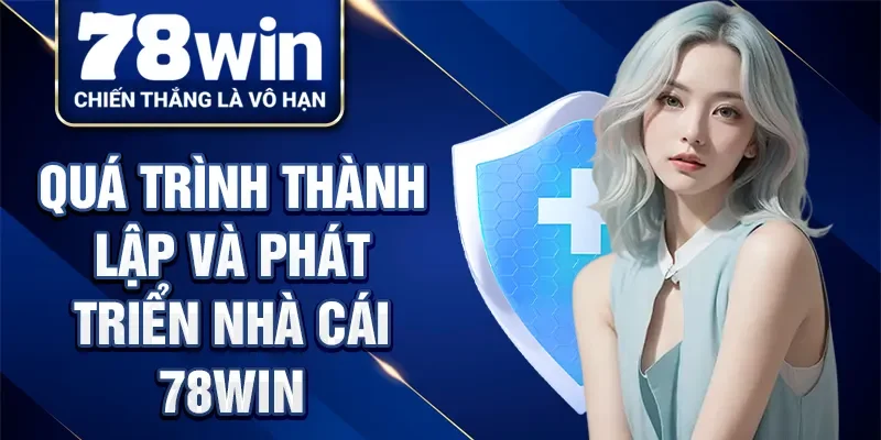Quá trình thành lập và phát triển nhà cái 78Win