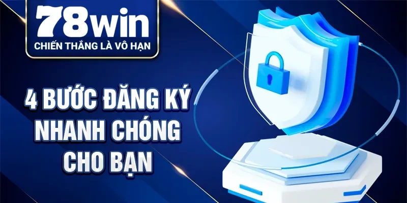 4 bước đăng ký 78win nhanh chóng cho bạn