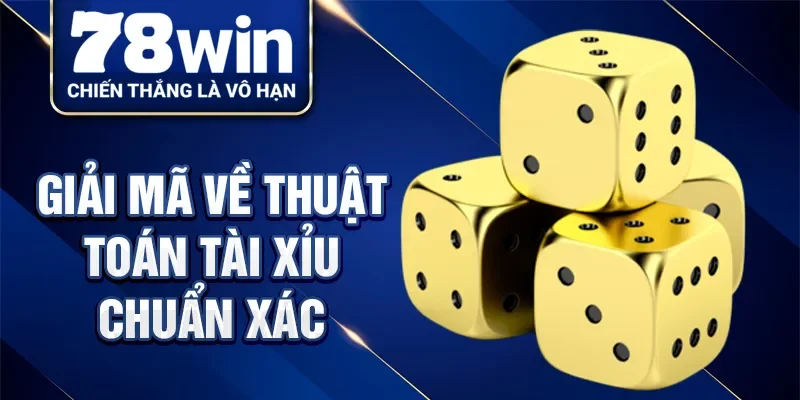 Giải mã về thuật toán tài xỉu chuẩn xác