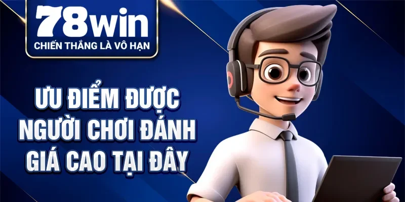 Ưu điểm được người chơi đánh giá cao tại đây