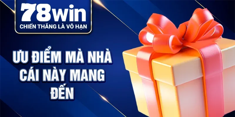 Ưu điểm mà nhà cái này mang đến