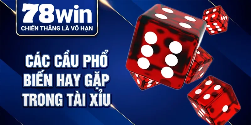 Các cầu phổ biến hay gặp trong tài xỉu