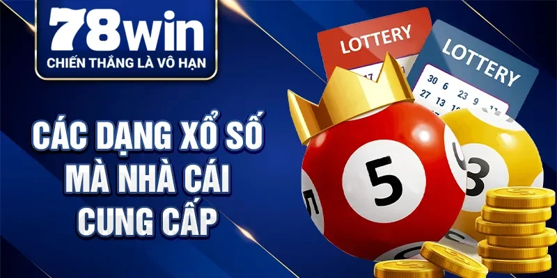 Các dạng xổ số mà nhà cái cung cấp
