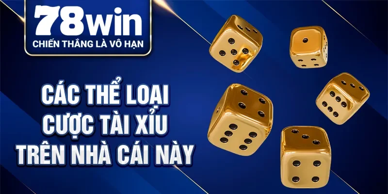 Các thể loại cược tài xỉu trên nhà cái này