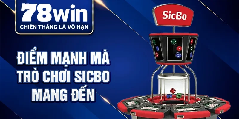Điểm mạnh mà trò chơi sicbo mang đến