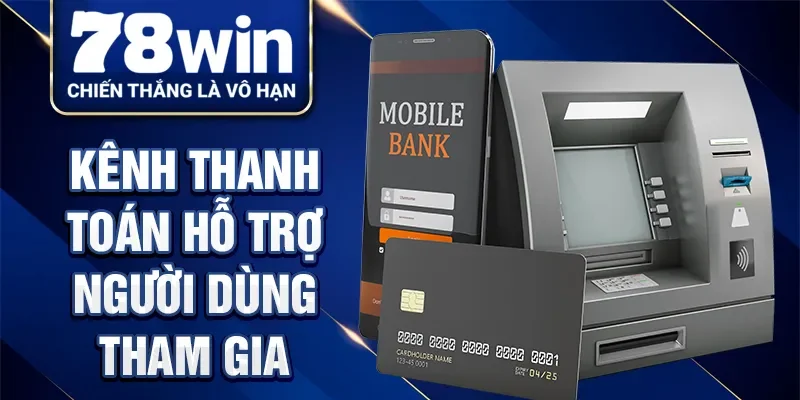 Kênh thanh toán hỗ trợ người dùng tham gia
