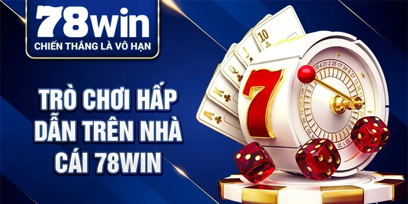 Trò chơi hấp dẫn trên nhà cái 78Win