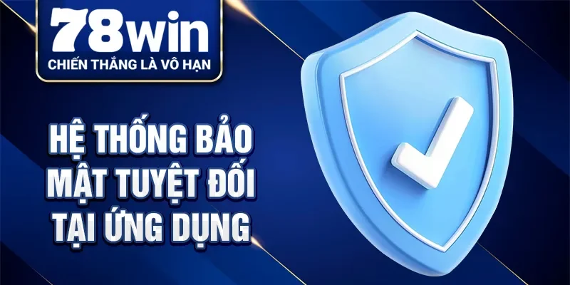 Hệ thống bảo mật tuyệt đối tại ứng dụng